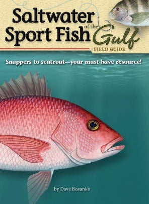 Saltwater Sport Fish of the Gulf Field Guide by Dave Bosanko